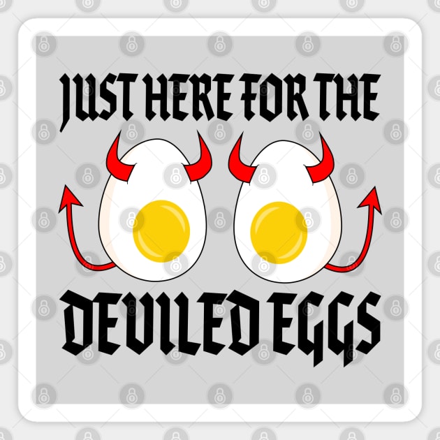 Just Here for the Deviled Eggs - Funny Cartoon Deviled Eggs Magnet by skauff